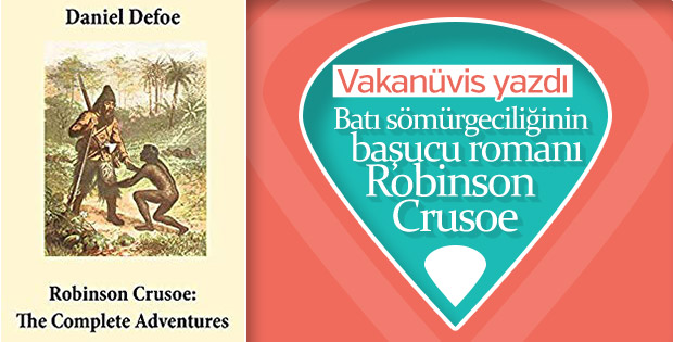 Vakanüvis Robinson'u yazdı