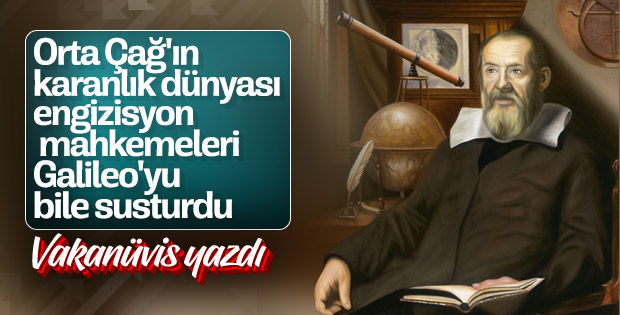Vakanüvis Galileo'nun efsane sözünü anlattı