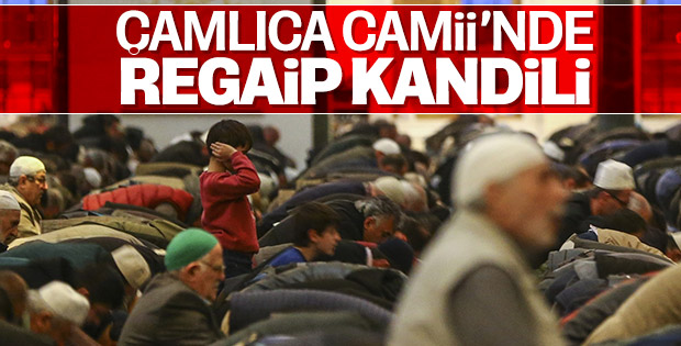Çamlıca Camii'nde Regaip Kandili