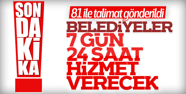 Belediyelerin 7 gün 24 saat çalışma genelgesi gönderildi