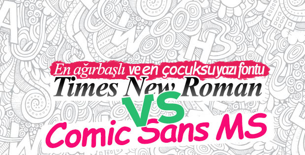 En ciddi ve en komik font: Comic Sans & Times New Roman