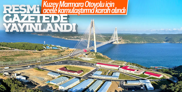 Kuzey Marmara otoyolu için acele kamulaştırma kararı