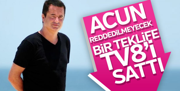 Acun Ilıcalı TV8'i sattı