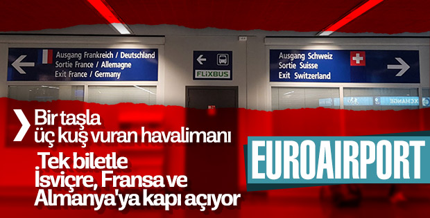 Tek biletle İsviçre, Fransa ve Almanya'yı buluşturan havalimanı