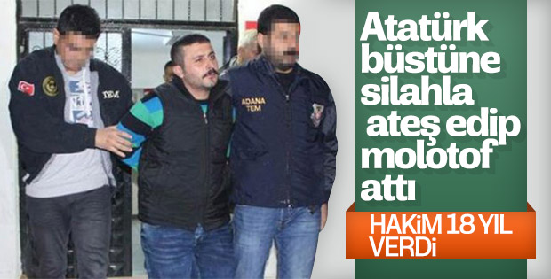 Atatürk büstüne saldırıya 18 yıl 8 ay hapis cezası