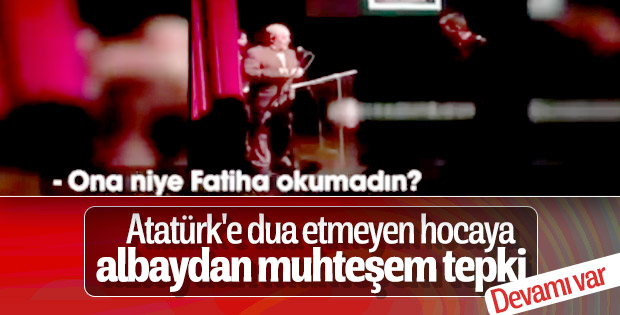 Albaydan hocaya Atatürk tepkisi