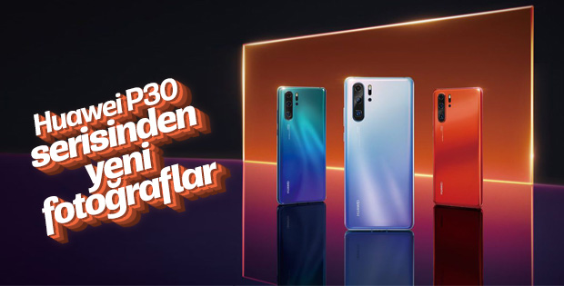 Huawei P30 serisinin fotoğrafları ortaya çıktı