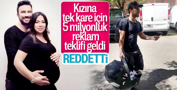 Tarkan kızına gelen reklam teklifini kabul etmedi