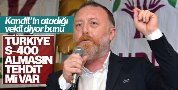 HDP'li Temelli: S-400'e ne gerek var