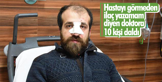 İlaç yazmayan doktoru 10 kişi dövdü