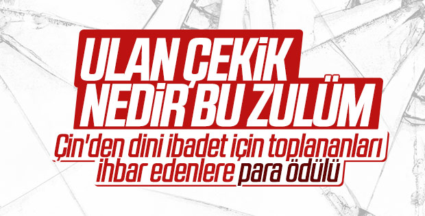 Çin'den dini ibadet için toplananları ihbar edenlere para ödülü