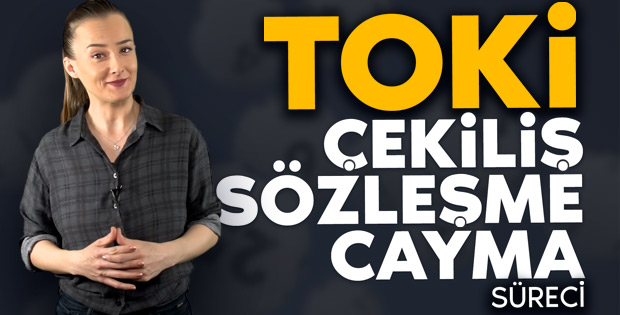 TOKİ projesinde çekiliş, sözleşme ve cayma süreci