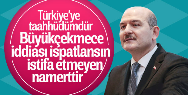 Soylu: Büyükçekmece iddiası ispatlanırsa istifa ederim
