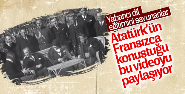 Atatürk'ün Fransızca konuştuğu video