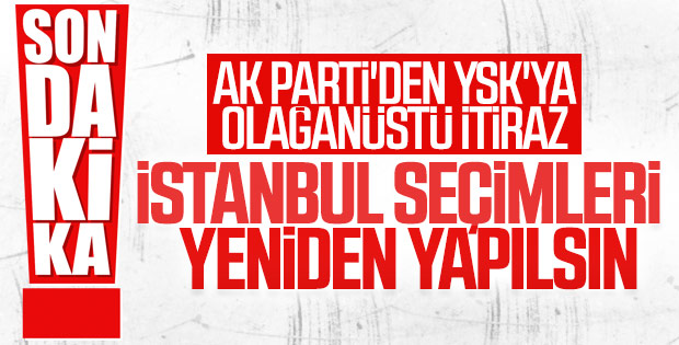 AK Parti İstanbul seçimlerine itiraz etti