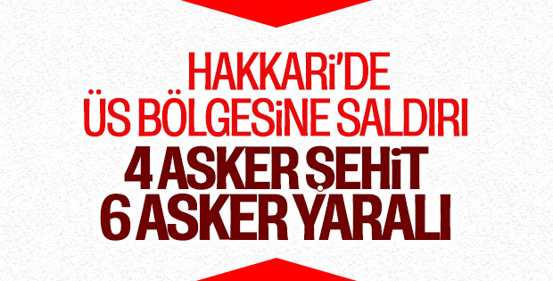 Hakkari'de askeri üs bölgesine saldırı: Şehit ve yaralılar var