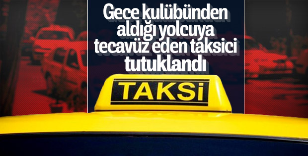 İstanbul'da taksiye binen kadın tecavüze uğradı
