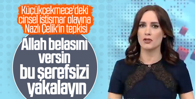Nazlı Çelik Küçükçekmece'deki taciz olayına tepki gösterdi