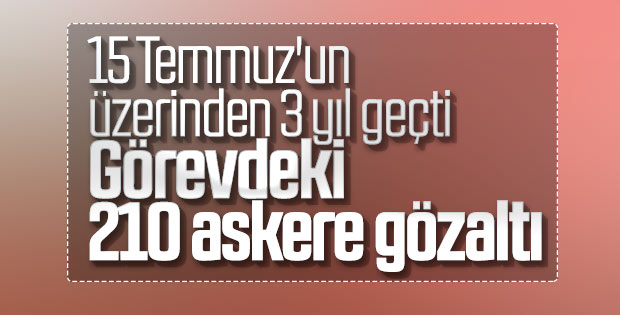 210 muvazzaf asker hakkında FETÖ'den gözaltı kararı