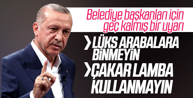Erdoğan'dan belediye başkanlarına araç uyarısı