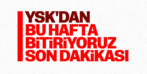 YSK kararını bu hafta açıklayacak