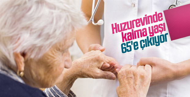 Huzurevlerinde kalma yaşını 65'e çıkarma hazırlığı