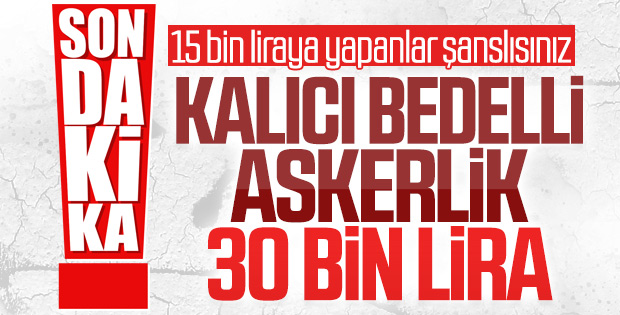 Bedelli askerlikte ücret: 30 bin lira