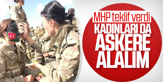MHP: Askere gitmek isteyen kadınlara izin verilsin