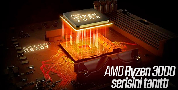 AMD yeni Ryzen 3000 serisi işlemcilerini duyurdu