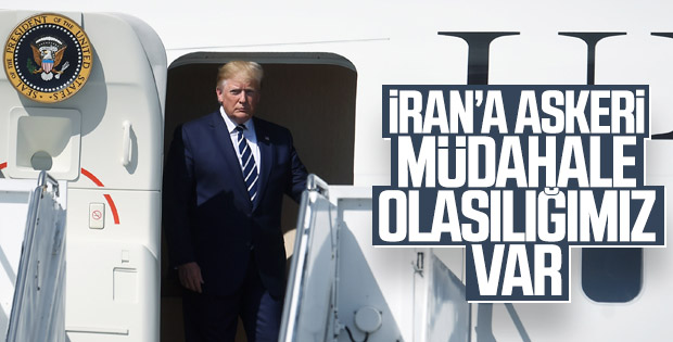 Trump: İran'a askeri müdahale olabilir