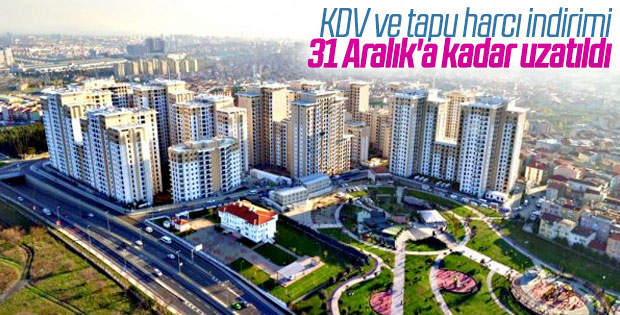 KDV ve tapu harcında indirim süresi uzatıldı