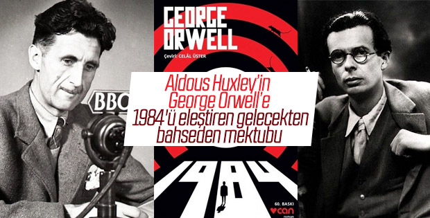 Aldous Huxley’in, George Orwell’e gelecekten bahseden mektubu