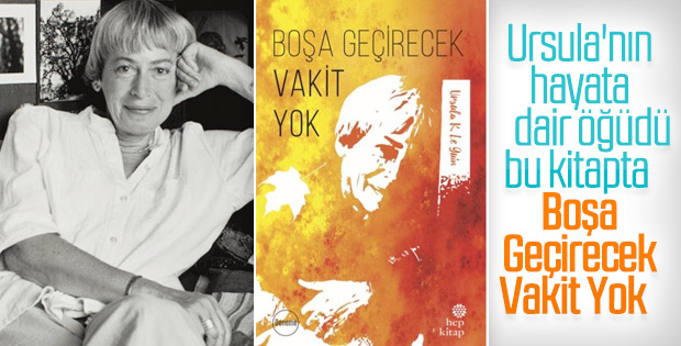 Ursula diyor ki: Boşa Geçirecek Vakit Yok