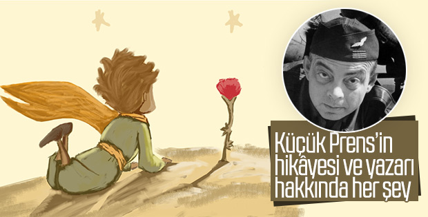 Küçük Prens’in hikâyesi ve yazarı hakkında her şey