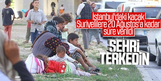 İstanbul'da yaşayan kaçak Suriyelilere son uyarı