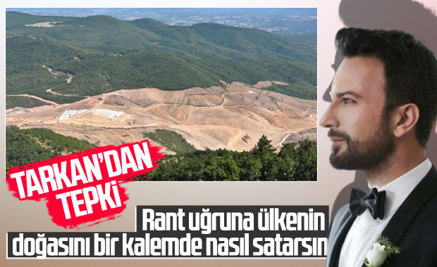 Tarkan'dan Kaz Dağları tepkisi