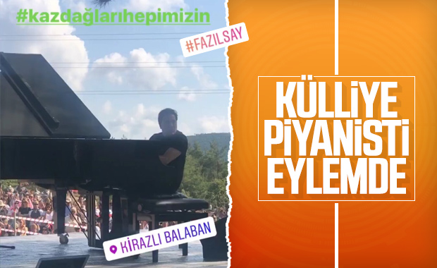 Fazıl Say Kaz Dağları eylemlerine katıldı