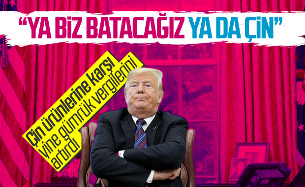 Trump'tan Çin ürünlerine vergi yükseltme kararı