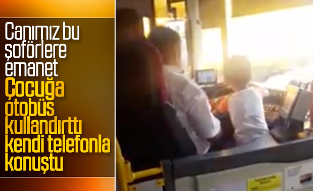İstanbul'da çocuğa otobüs kullandırtan şoför