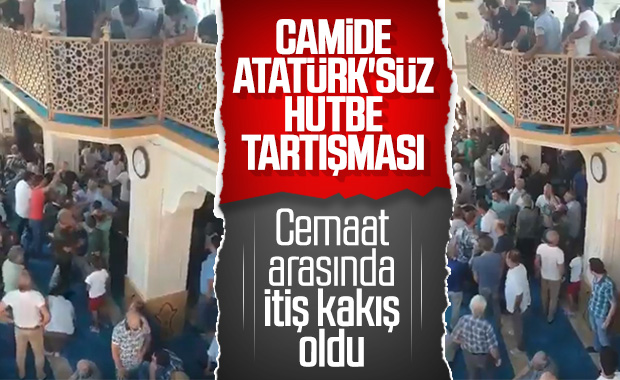 Hutbede Atatürk tartışması camide arbede çıkardı