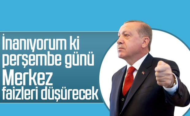 Erdoğan: Perşembe günü faiz oranları düşecek
