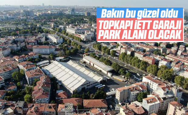 Topkapı'daki İETT garajı, park alanı olacak