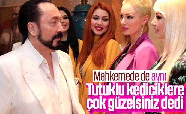 Adnan Oktar, duruşmada da kadınlara iltifat etti