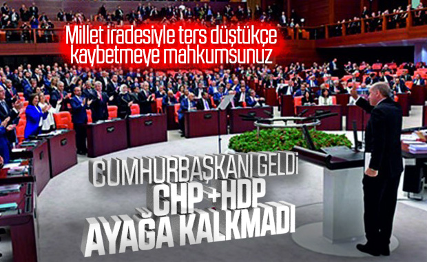 CHP ve HDP Cumhurbaşkanı geldiğinde ayağa kalkmadı
