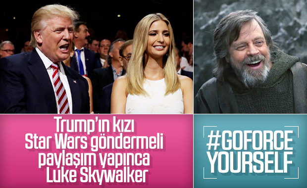 Güç bizle diyen Trump'ın kızına 'Luke Skywalker'dan yanıt