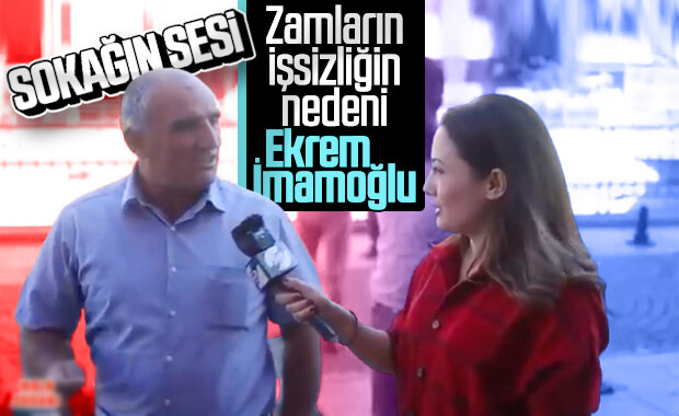Zamlar ve işsizliği Ekrem İmamoğlu'na bağlayan vatandaş