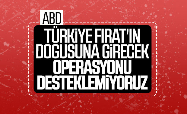 ABD: Türkiye'nin operasyonunu desteklemeyeceğiz