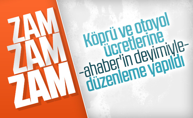 Köprü ve otoyollara yüzde 20 zam