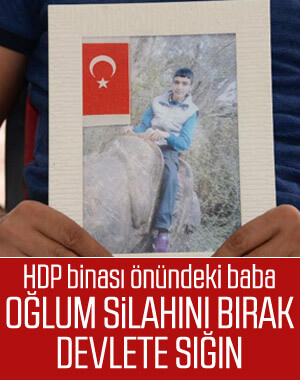 HDP önündeki babadan oğluna çağrı