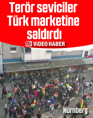 Nürnberg'de PKK'lılar Türk marketine saldırdı